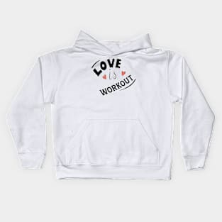 LOVE IS WORKOUT Kids Hoodie